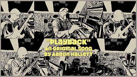 "Playback" an Original Song by Aaron Hallett