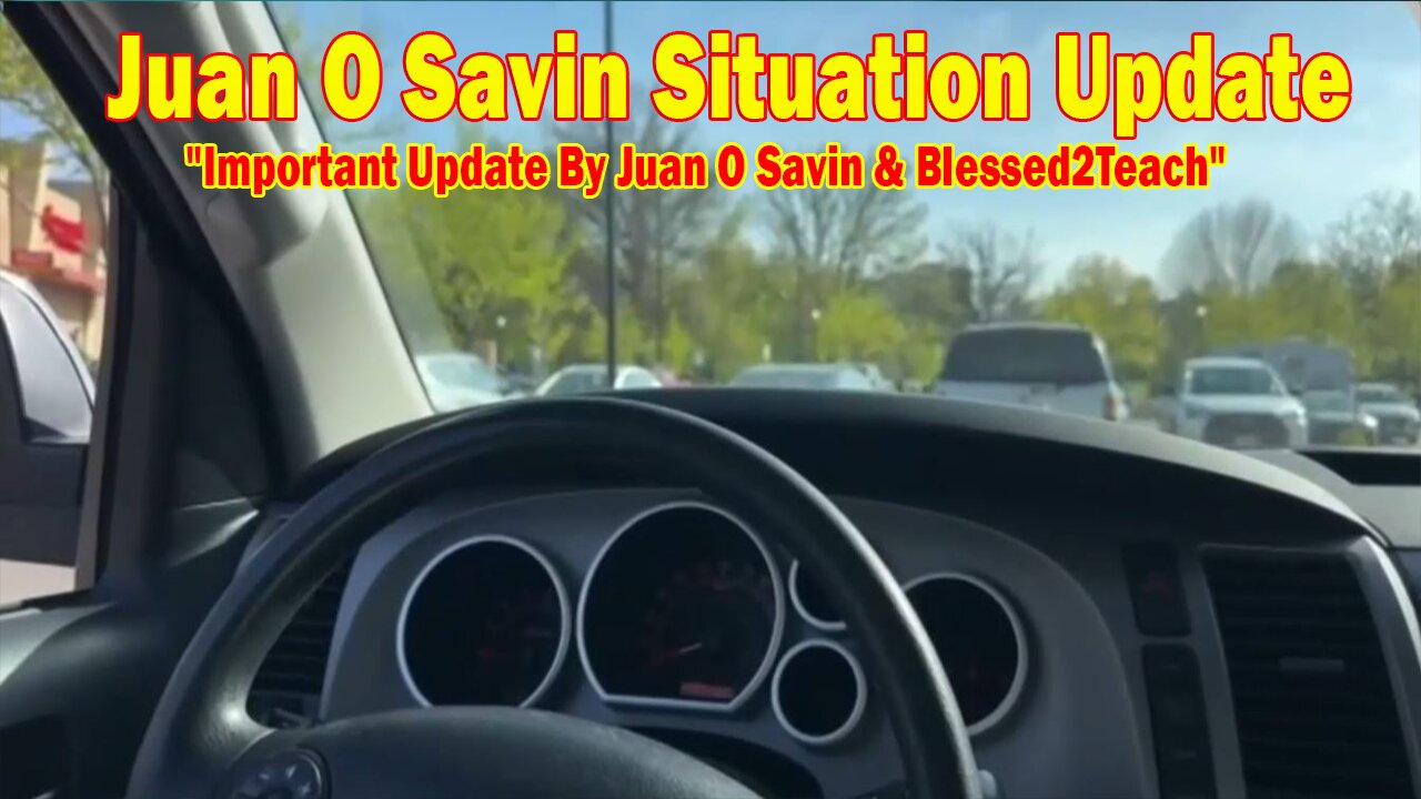 Juan O Savin Situation Update 05.22.25: "Important Update By Juan O Savin & Blessed2Teach"