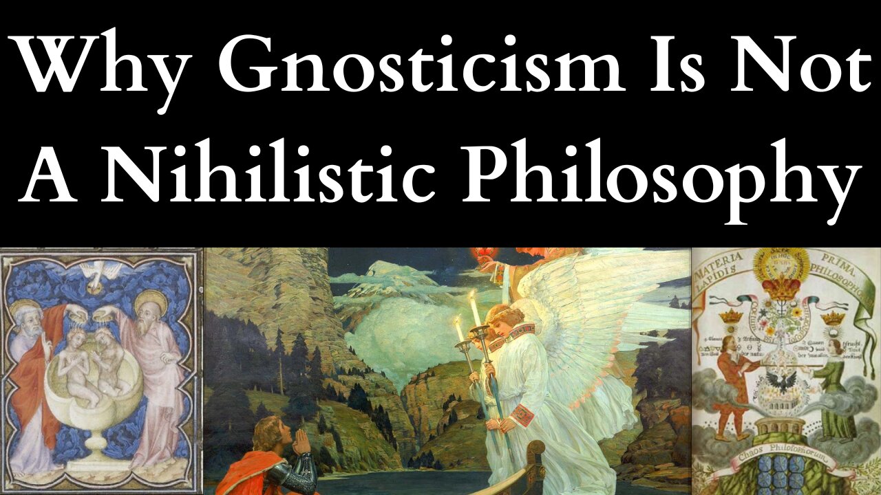 Why Gnosticism Is Not A Nihilistic Philosophy