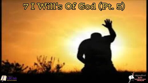 The 7 I Will's Of God (Pt 5) 2:15 Workman's Podcast
