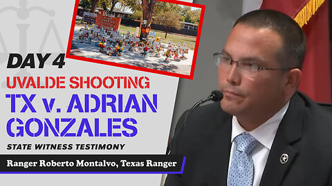 22 - Uvalde School Shooting - TX v. Adrian Gonzales - Ranger Roberto Montalvo, Texas Ranger