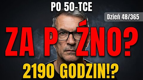 Policzmy godziny po 50 tce | ZA PÓŹNO czy nie?