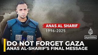 The last words of Al Jazeera’s Anas al-Sharif: A cry for Gaza and his family