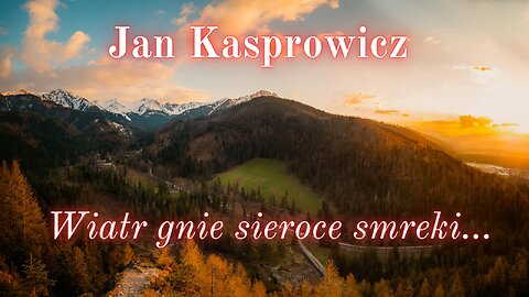 Chwila poezji 02: Jan Kasprowicz "Wiatr gnie sieroce smreki..."