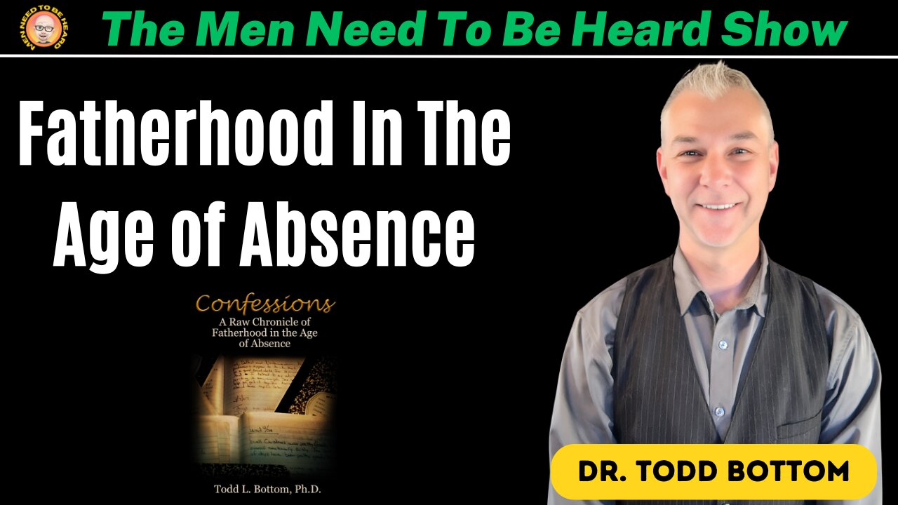 The Men Need To Be Heard Show: Fatherhood In The Age Of Absence - One Man's Journey Through Divorce