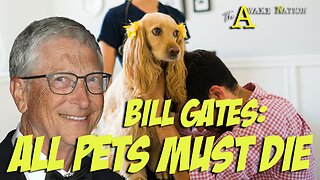 The Awake Nation 06.04.2025 Bill Gates: All Pets Must Die