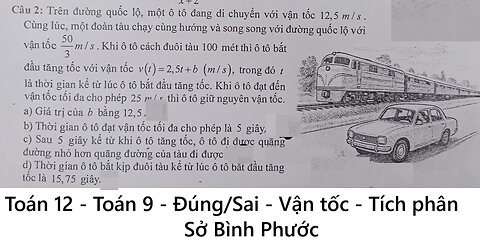 Sở Bình Phước: Toán 12: Trên đường quốc lộ, một ô tô đang di chuyển với vận tốc 12,5 m/s. Cùng lúc