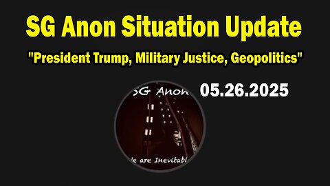SG Anon Situation Update May 26: "President Trump, Military Justice, Geopolitics"
