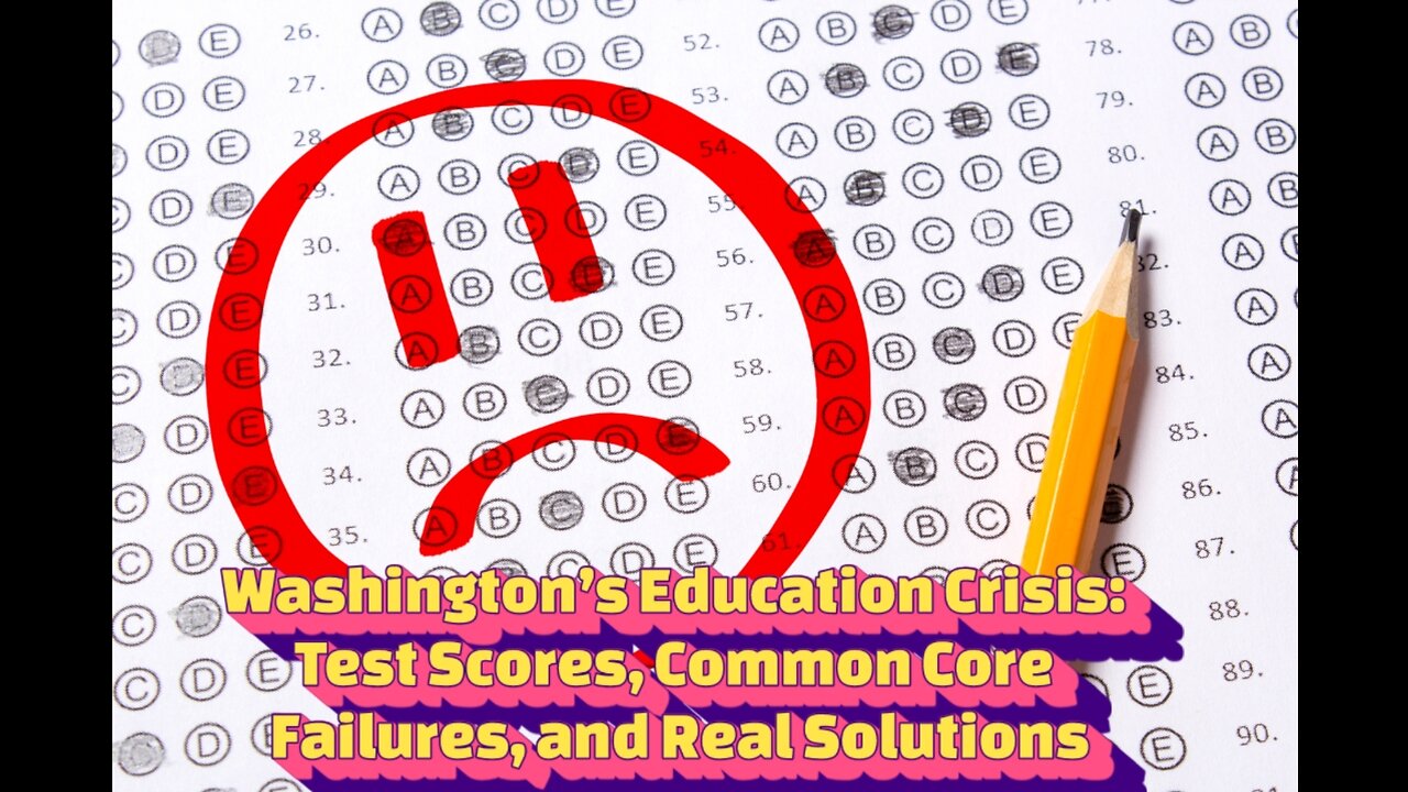Washington’s Education Crisis: Test Scores, Common Core Failures, and Real Solutions