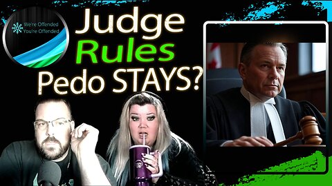 Ep# 412 Judge rules to keep pedophile in Canada| We're Offended You're Offended Podcast