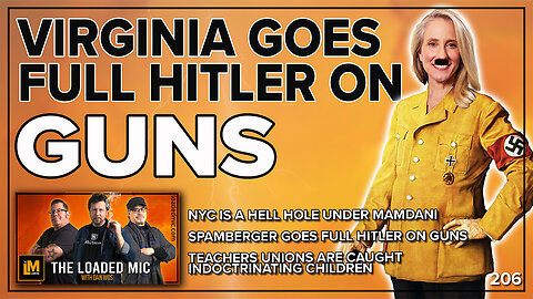 VIRGINIA GOES FULL HITLER ON GUNS | The Loaded Mic | EP206