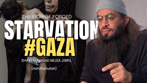 #NEW | THE FIQH OF FORCED STARVATION | #GAZA | Shaykh Ahmad Musa Jibril (حفظه الله تعالى)