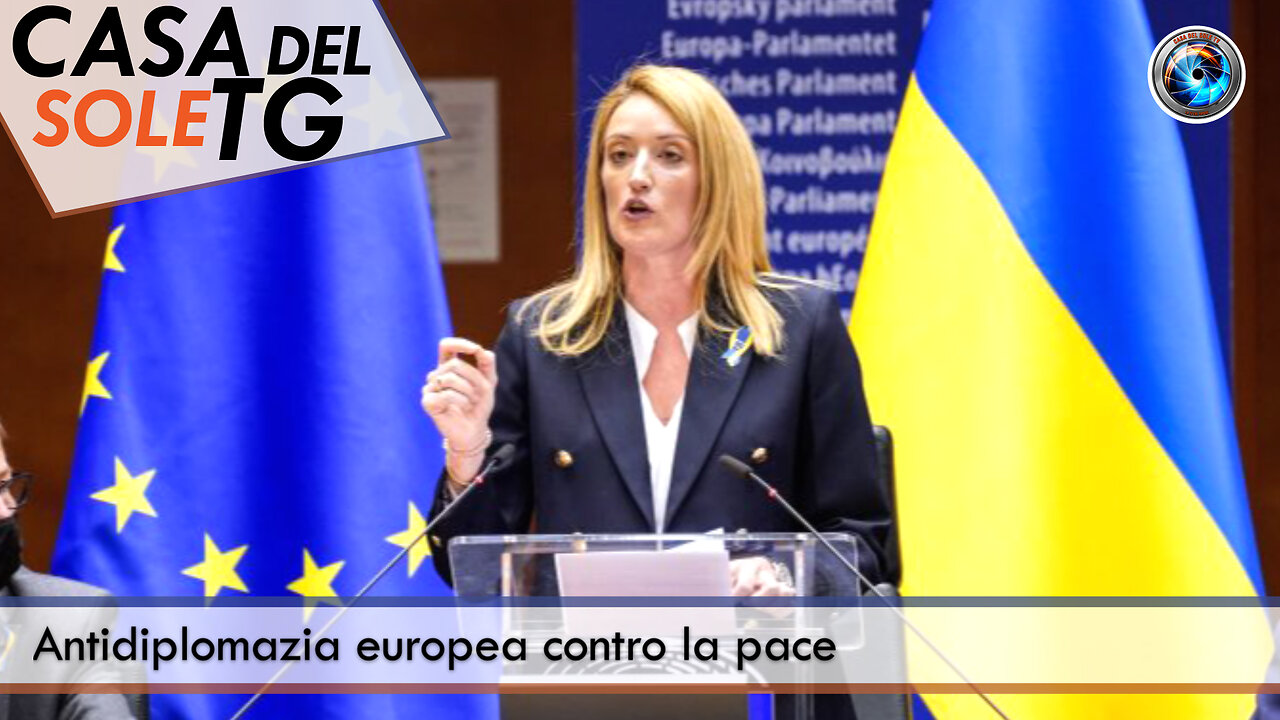 CasaDelSoleTG 17.04.25 - Antidiplomazia europea contro la pace