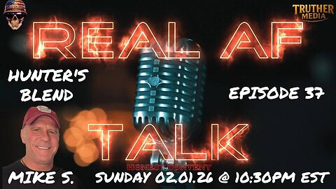 Real AF Talk: Ep 37 - Mike S.