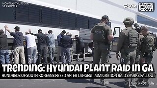 E2152: Will Largest ICE Raid At Hyundai-LG Site Cause Major Disruptions? 9/9