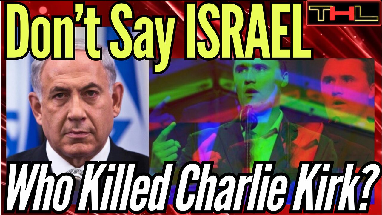 WHO KILLED CHARLIE KIRK? [part 2] Nothing About This Makes Any Sense, Except for that ISRAEL Part