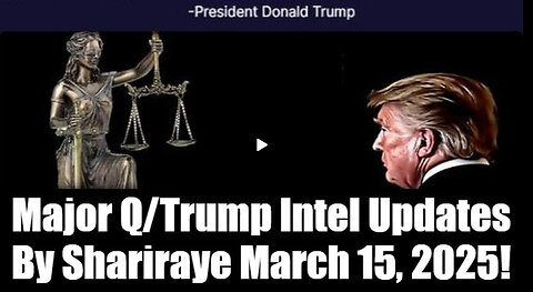 Major Q-Trump Intel Updates By Shariraye March 16, 2025!!!