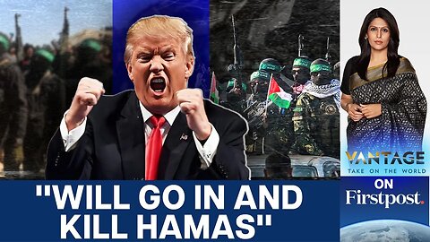 Trump Threatens to 'Go in and Kill' Hamas if Killings in Gaza Continue | Vantage with Palki Sharma