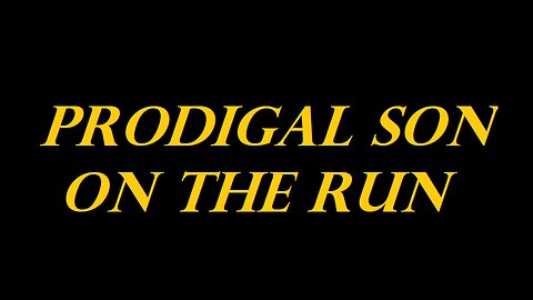 Prodigal Son On The Run