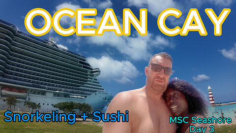 Day 3 Booze Cruise on the MSC Seashore 🌊 Ocean Cay, Snorkeling & All-You-Can-Eat Sushi! 🍣