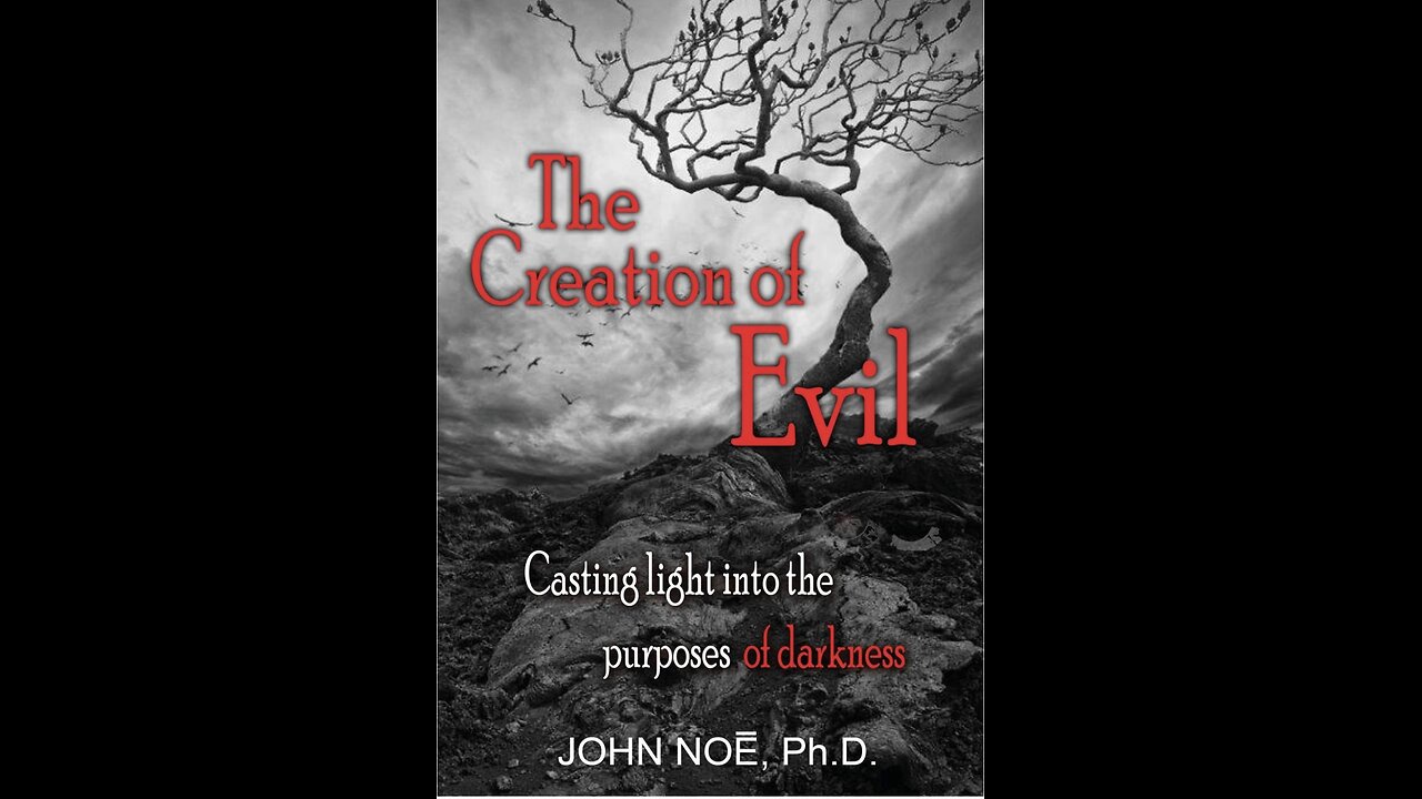 The Creation of Evil with Author Dr. John Noe. (2021)