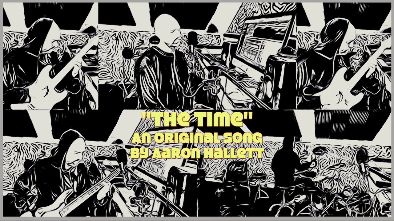 "The Time" an Original Song by Aaron Hallett