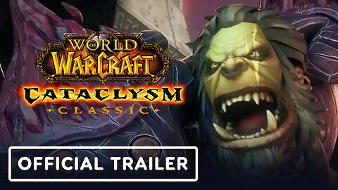 World of Warcraft： Cataclysm Classic - Official Launch Trailer-11ffR7_xG8c-