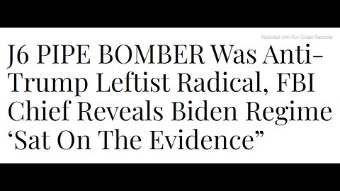 SHORT VIDEO>READ ARTICLE BELOW>J6 PIPE BOMBER Was Anti-Trump Leftist Radical, FBI Chief Reveals Biden Regime ‘Sat On The Evidence” - 5 mins.