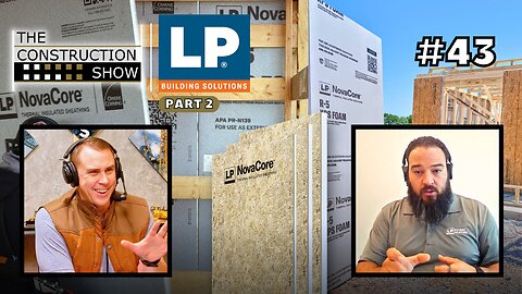 LP Building Solutions Part 2: LP NovaCore® - The Future of Insulated Sheathing #43