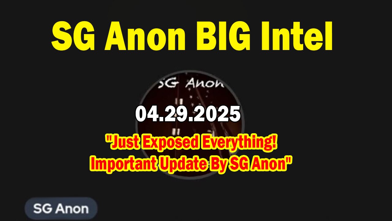 SG Anon BIG Intel Apr 29: "Just Exposed Everything! Important Update By SG Anon"