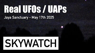 Real UFOs / UAPs &... Skywatch Footage May 17th 2025