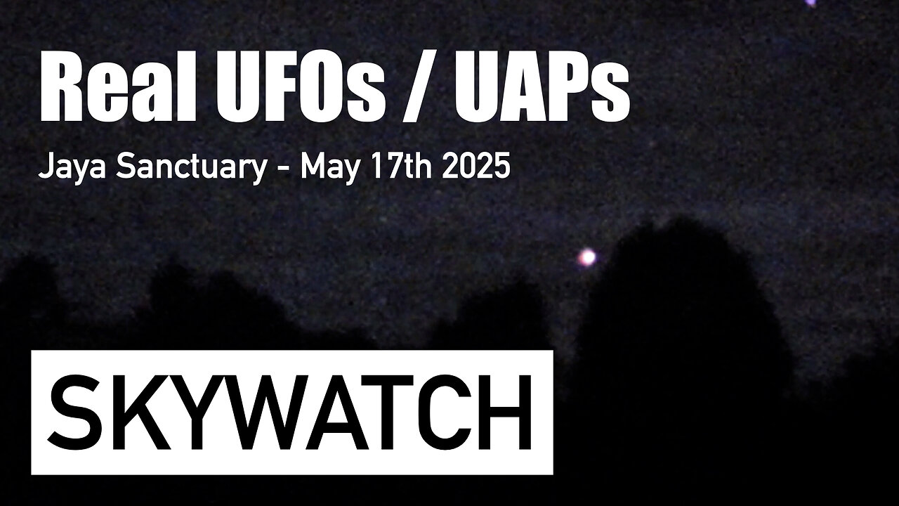 Real UFOs / UAPs &... Skywatch Footage May 17th 2025