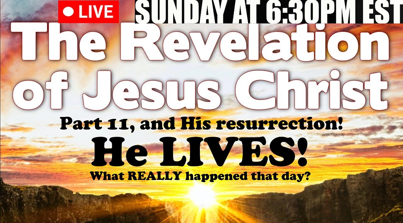 LIVE SUNDAY AT 6:30PM EST - the Revelation of Jesus Christ full study - Part 11