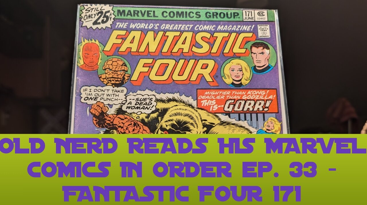 OLD NERD READS HIS MARVEL COMICS IN ORDER ep. 33 - FANTASTIC FOUR 171