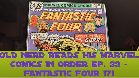OLD NERD READS HIS MARVEL COMICS IN ORDER ep. 33 - FANTASTIC FOUR 171