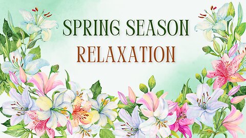 Soft and Fragile | Spring Season Relaxation Music with Nature Sounds for Peace & Calm