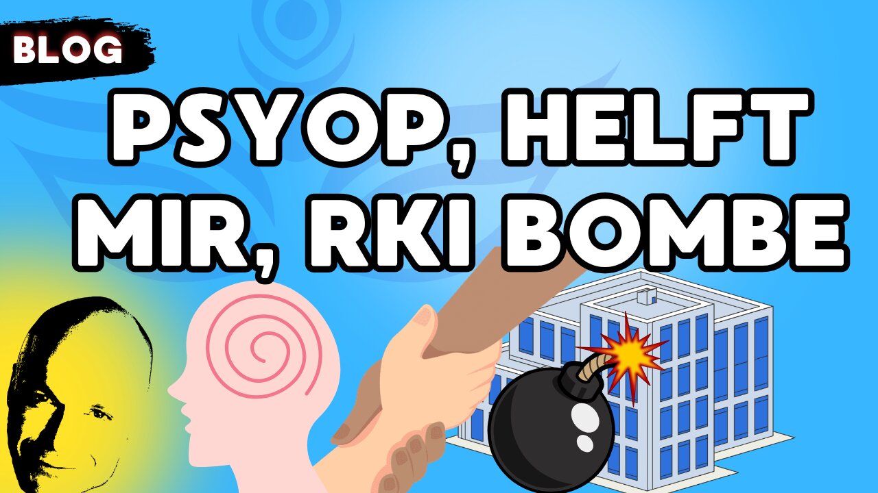 PsyOp, helft mir, RKI Bombe