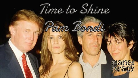 Planet Piracy 168: Time to Shine Pam Bondi