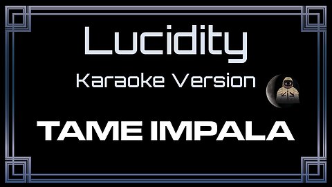Tame Impala - Lucidity (CC)
