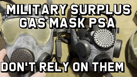Military Surplus Gas Mask PSA - Don't Rely on Them
