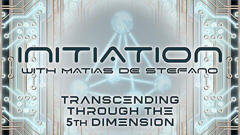 MATIAS de STEFANO-Initiere in tainele Universului Ep5 - Transcending the 5th Dimension of Reality