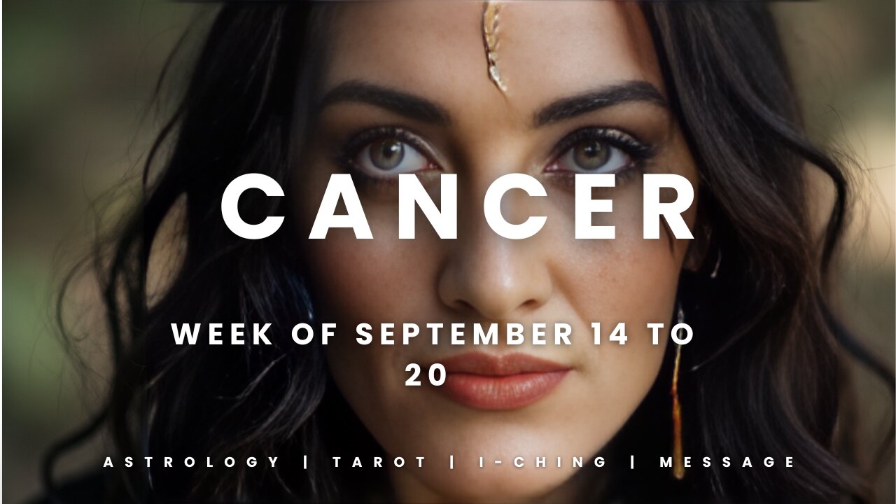 CANCER Week of September 14 to 20