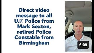 Direct video message to all U.K Police from Mark Sexton, retired Police Constable from Birmingham