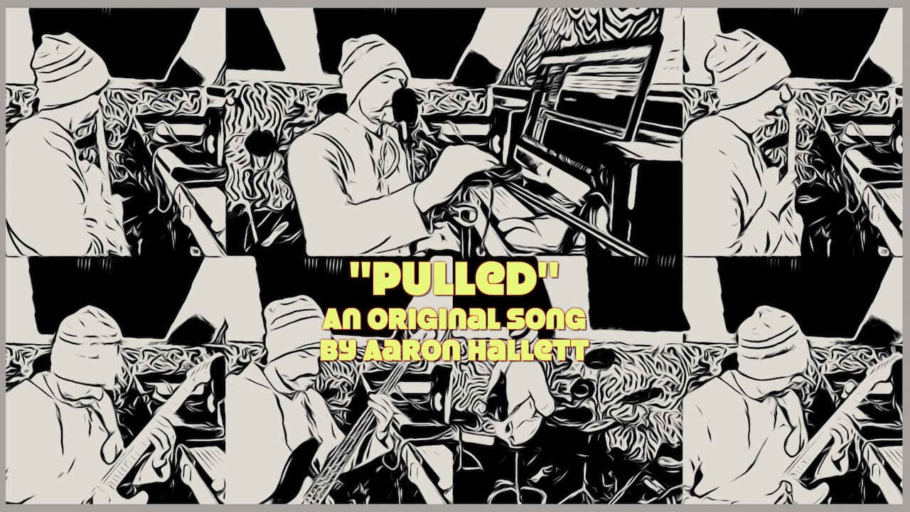 "Pulled" an Original Song by Aaron Hallett