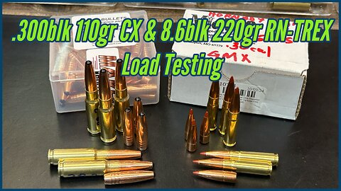 300blk 110gr CX and 8.6blk Maker 220gr RNTREX Load Development Range Test
