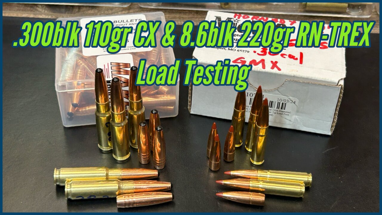 300blk 110gr CX and 8.6blk Maker 220gr RNTREX Load Development Range Test