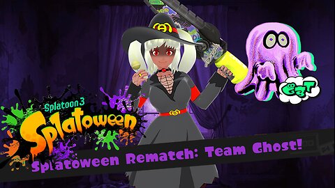 [Splatoon 3 (Splatoween Rematch)] Team Ghost Comes Back to Haunt 'Em!