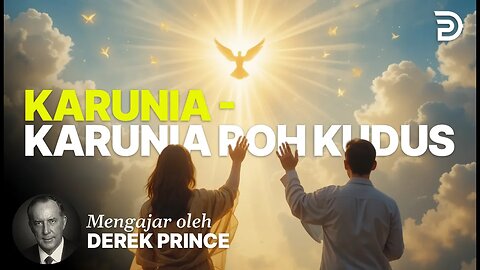 Karunia - Karunia Roh Kudus - Derek Prince - Bagian 1