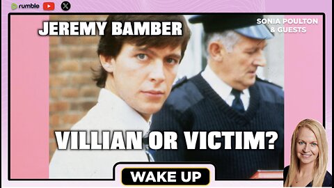 EP. 164 WAKE UP INVESTIGATES: IS JEREMY BAMBER A VICTIM? 21 NOVEMBER 2025