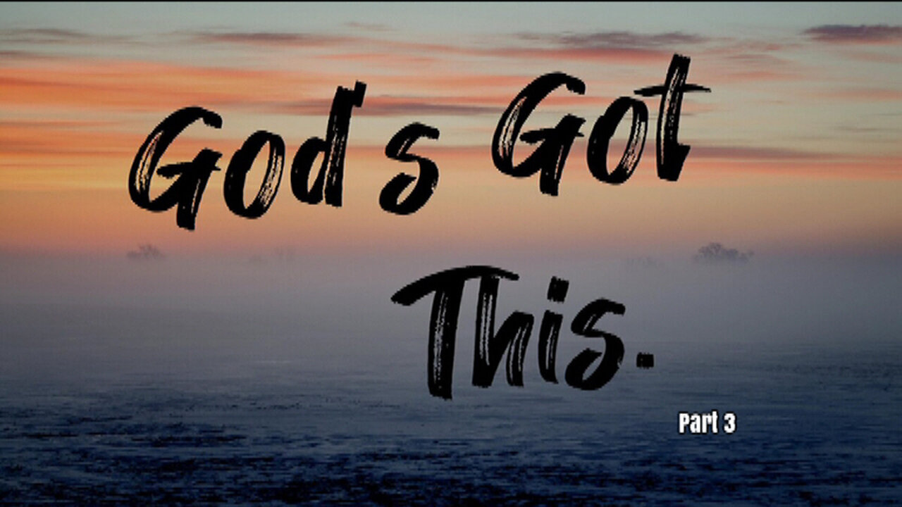 +34 GOD'S GOT THIS, Part 3 con't: The Unseen Director, Pt 2, Esther 2:1-9